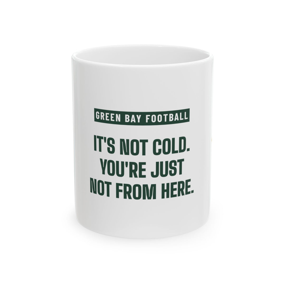It's Not Cold Mug — Green Bay Football Edition