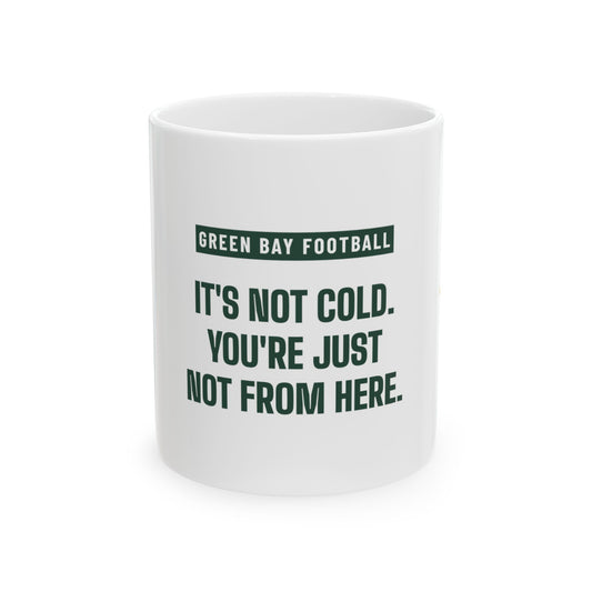 It's Not Cold Mug — Green Bay Football Edition