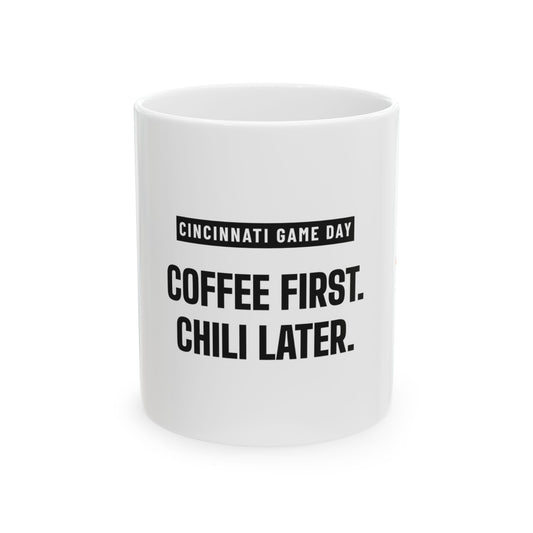 Coffee First Chili Later Mug — Cincinnati Football Edition