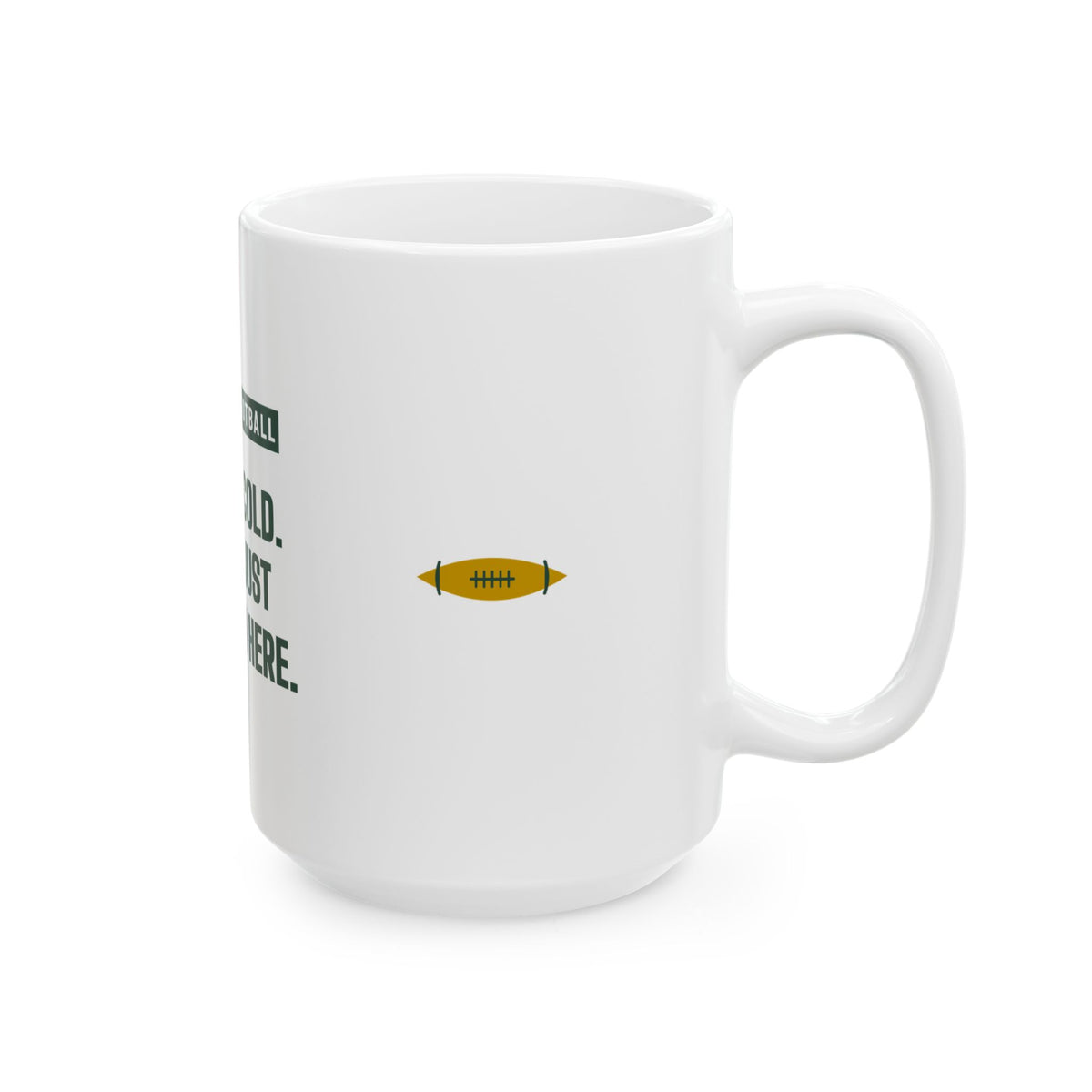 It's Not Cold Mug — Green Bay Football Edition