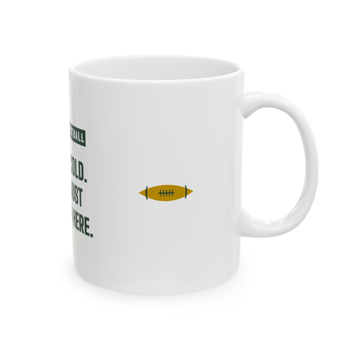 It's Not Cold Mug — Green Bay Football Edition
