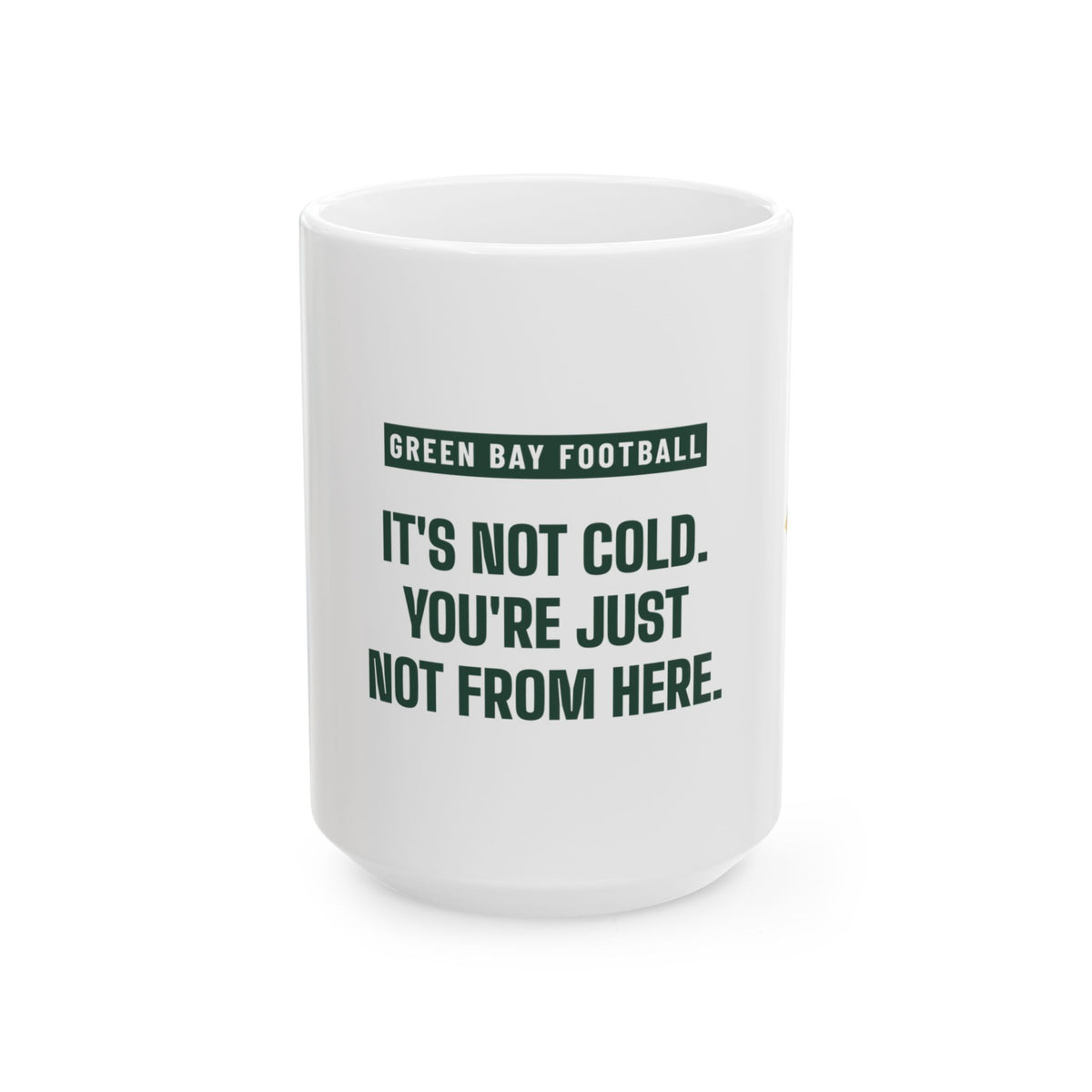 It's Not Cold Mug — Green Bay Football Edition